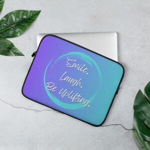 Smile Laugh Be Uplifting Laptop Sleeve – Comfort Gift Inspired by Dad’s Wisdom – Daily Reminder