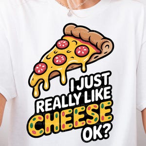 Amante de queijo PNG, Eu amo queijo, Eu realmente gosto de queijo, ok, presentes para amantes de queijo, amante de comida PNG, amante de pizza, foodie PNG