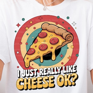 Amante de queijo PNG, Eu amo queijo, Eu realmente gosto de queijo, ok, presentes para amantes de queijo, amante de comida PNG, amante de pizza, foodie PNG