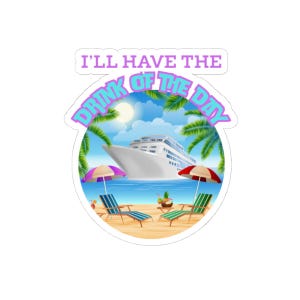 Cruise Sticker, Drink of the Day Sticker, Sticker for Cruise Lover, Summer Vibes, Laptop Stickers, Mug Sticker, Cruise Drinking Sticker