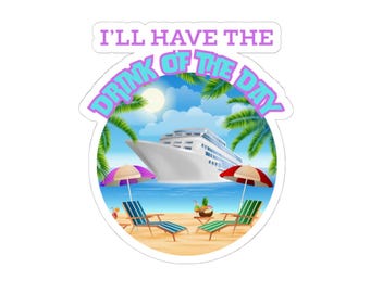 Cruise Sticker, Drink of the Day Sticker, Sticker for Cruise Lover, Summer Vibes, Laptop Stickers, Mug Sticker, Cruise Drinking Sticker