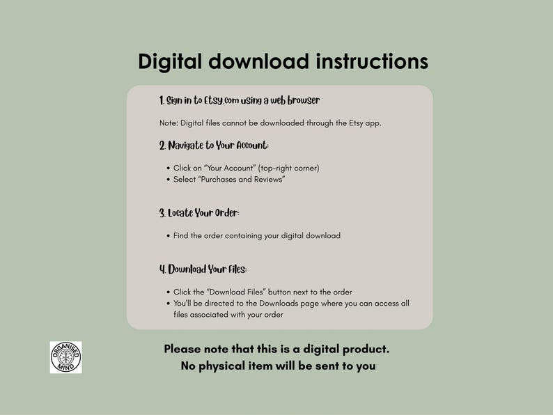 May include: Digital download instructions on a pale green background. The text provides steps for downloading files from Etsy, including signing in, navigating to your account, locating your order, and downloading files. It clarifies that this is a digital product.