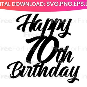 Happy 70th Birthday Cake Topper svg, Cake Topper svg, 70th Birthday svg, Birthday svg, Birthday Cake Topper SVG, Happy 70, dxf, png download