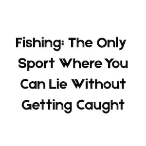 ¡Dónde puedes mentir sin que te pillen! Citas divertidas de pesca SVG, diseños digitales de humor de pesca, descarga instantánea para Cricit y bricolaje.