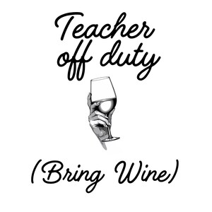 Citation SVG drôle de professeur | Enseignant en congé (apportez du vin) | Fichier numérique vie enseignant | Fichier de découpe pour professeur Cricut