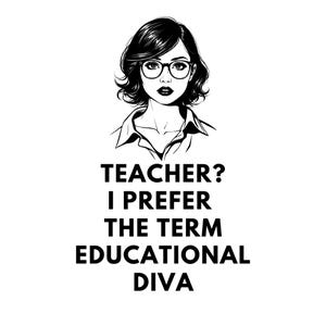 Citação engraçada de professor em SVG | "professor? Prefiro o termo diva educacional" | Arquivo Digital da Vida de Professor | Arquivo Cricut de Professor