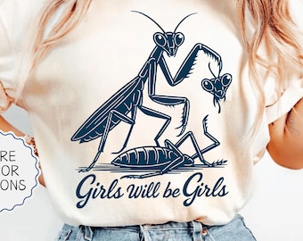Comfort Colors® Girls Will Be Girls Shirt, Funny Insect Shirt, Praying Mantis Tee, Bug Shirt, Insect Lover Gifts, Sarcastic Insect T-Shirt