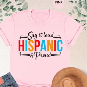 Hispanic Heritage Shirt, Say It Loud Hispanic and Proud Hispanic Heritage Month Latino Tee, Celebrate Hispanic Heritage Month, Latina Shirt