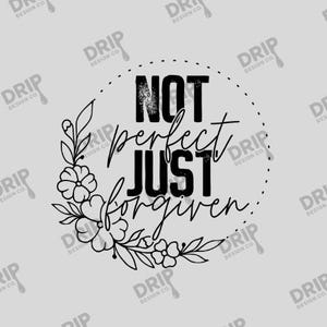 Not Perfect Just Forgiven DTF Transfer