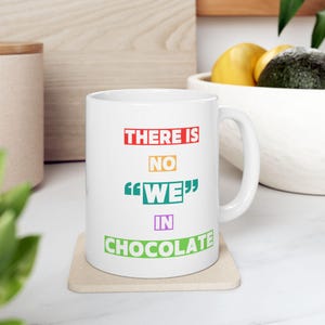 Chocolate Lovers Ceramic Mug, Fun Quote Coffee Cup, Hot Cocoa Lover Gift, Kitchen Drinkware, Unique Tea Mug, Office Desk Decor