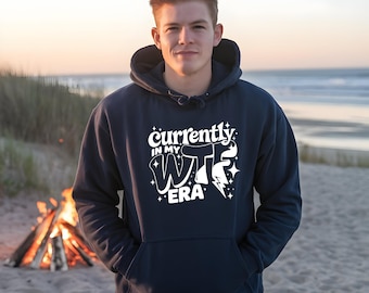 Currently in My WTF Era Hoodie