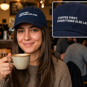 Coffee First Everything Else Later Dad Cap | Embroidered Coffee Quote Hat