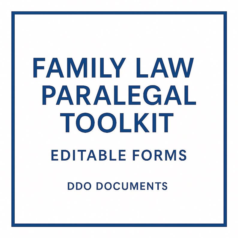 May include: A square graphic with a dark blue border and white background. The text "FAMILY LAW PARALEGAL TOOLKIT" is in dark blue, with "EDITABLE FORMS" and "DDO DOCUMENTS" below.