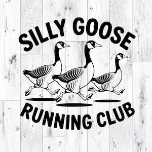 May include: Black and white graphic of three geese running. The text "SILLY GOOSE RUNNING CLUB" is arched above and below the geese. The geese are in mid-stride, with their wings and legs extended. The background is a white wood grain.