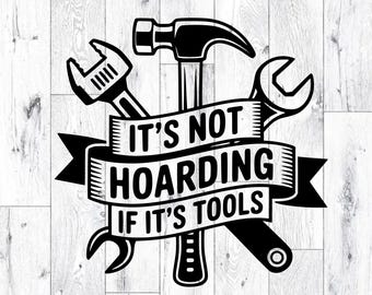Tools Handyman Mechanic SVG PNG Its Not Hoarding Quote Design Laser Engrave Clipart Vector