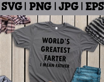 World's Greatest Farter I Mean Father Design | SVG | PNG | JPG | eps cut file