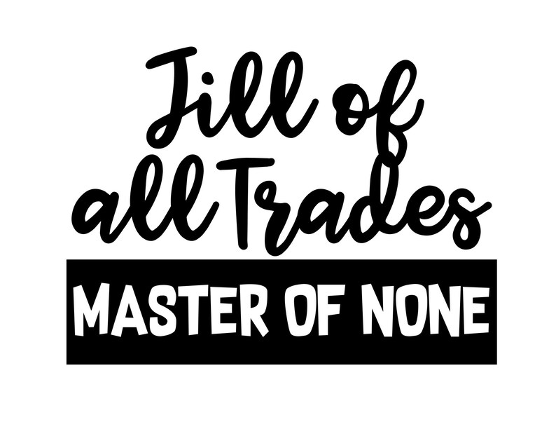 Jill of All Trades Master of None SVG PNG JPG Eps Cut | Etsy