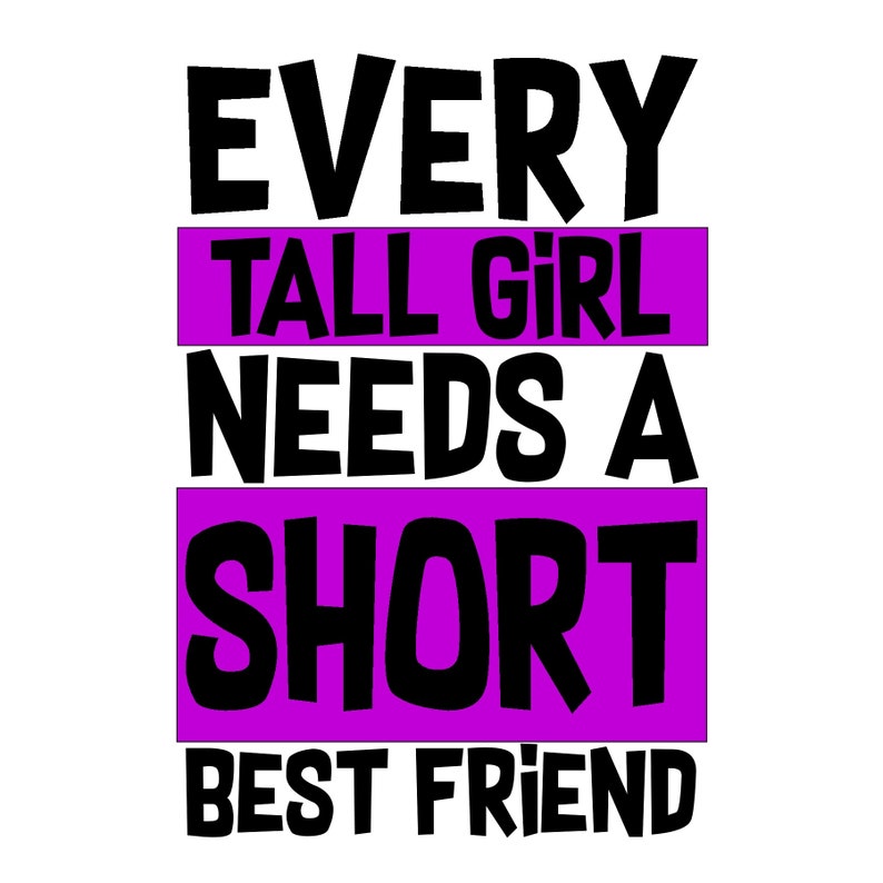 Download Set of 2 Every Short Girl Needs A Tall Best Friend svg | Etsy