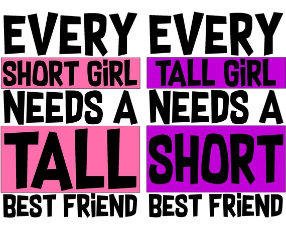 Download Set Of 2 Every Short Girl Needs A Tall Best Friend Svg Etsy
