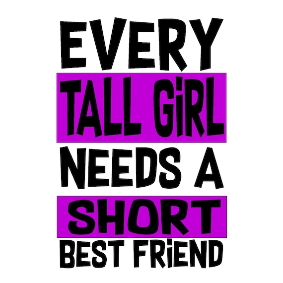 Download Set Of 2 Every Tall Girl Needs A Short Best Friend Svg Etsy