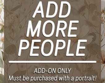 Add Extra People or Pets - Additional Characters for Custom Portrait