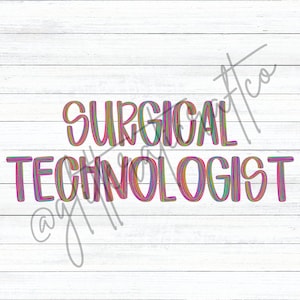 May include: A digital design on a white wood-grain background. The words "SURGICAL TECHNOLOGIST" are written in a colorful, rainbow-like font. The design also includes a watermark with the text "@gjfytco".