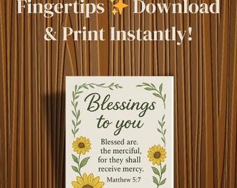 May include: A rectangular print with the text "Blessings to you" surrounded by a floral border with sunflowers. The print also includes the text "Faith-Filled Encouragement at Your Fingertips Download & Print Instantly!"