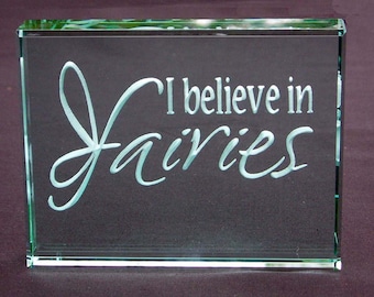 I Believe In Fairies: Hand Carved Etched Glass Paperweight