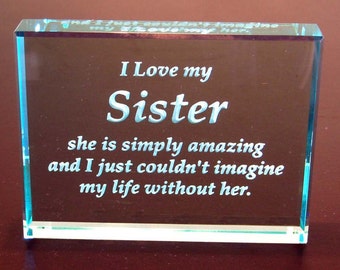I Love My Sister:  Hand Carved Etched Glass Paperweight