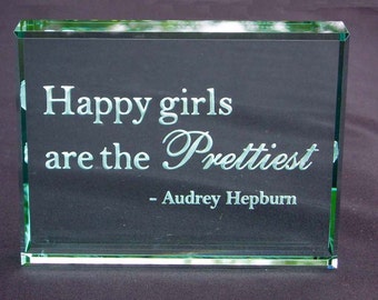 Happy Girls Are The Prettiest: Hand Carved Etched Glass Paperweight