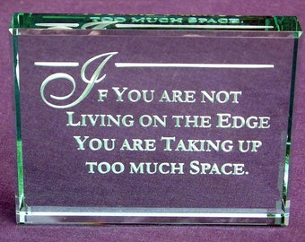 If Your Not Living on the Edge You Are Taking up Too Much Space