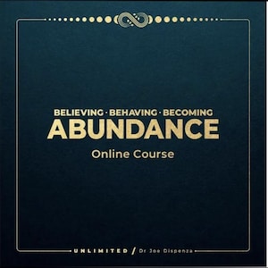 May include: A dark blue graphic with gold text that reads "BELIEVING • BEHAVING • BECOMING ABUNDANCE Online Course." The bottom of the graphic reads "UNLIMITED / Dr Joe Dispenza."