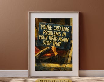 Smetti di pensare troppo / Citazione divertente sulla salute mentale / Stampabile con realismo pittorico / Decorazione con mentalità positiva