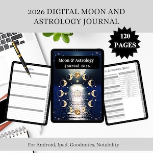 May include: A digital journal for 2026 titled "2026 Digital Moon and Astrology Journal." The journal has a dark blue cover with a moon and astrology design. The image also shows 120 pages and is compatible with Android, iPad, Goodnotes, and Notability.