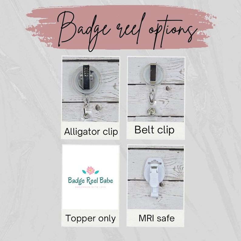 May include: Image showing badge reel options: alligator clip, belt clip, topper only, and MRI safe. The text "Badge reel options" is written in cursive at the top. The "Badge Reel Babe" logo is visible on the topper option.