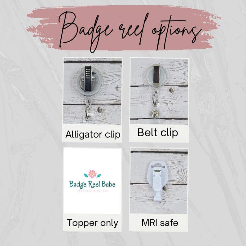 May include: Image showing badge reel options: alligator clip, belt clip, topper only, and MRI safe. The text "Badge reel options" is written in cursive at the top. The "Badge Reel Babe" logo is visible on the topper option.
