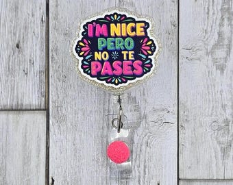 I’m nice pero no te pases badge reel colorful spanish spanglish