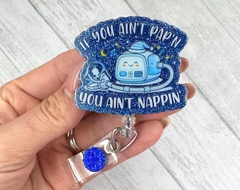 If you ain’t papn’: Sleep Apnea CPAP Machine Badge Reel