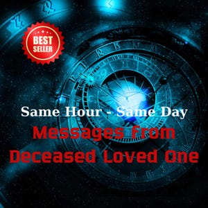 Messages from Deceased Loved One - Channeled Psychic Reading - Same Hour Spiritual Guidance