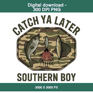 Catch Ya Later Southern Boy PNG Fishing Lure Bass Fish Camo Clipart Country Angler Sublimation Design for Shirt Mug Outdoor Decor