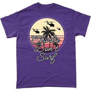 Apocalypse Now Movie &quot;Charlie Don&#39;t Surf&quot; Unisex T-Shirt