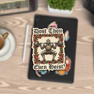 May include: A sticker featuring a knight in full armor lifting a barbell, surrounded by red roses. The sticker has the text "Dost Thou Even Hoist?" in a medieval font, suitable for fitness enthusiasts.