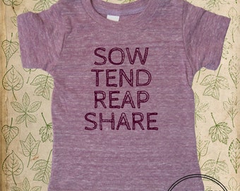 Organic Garden Shirt - Sow Tend Reap Share Gardening Baby T Shirt Top Tee Boy or Girl - Made in the USA Organic Farm Tshirt - Gift Friendly