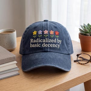 Embroidered Radicalized by Basic Decency Hat, Floral Activist Dad Cap, Progressive Statement Gift