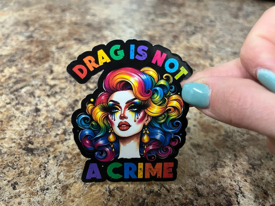 Drag is Not a Crime Sticker LGBTQ Pride Drag Queen Sticker Equality ...