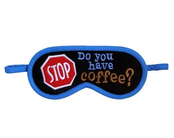 Coffee Sleep Mask, But first coffee, Barista I need coffee sign, Office gift for her or him, STOP slogan sleeping eye mask, Silk or cotton