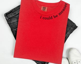 Camiseta "Podría ser más cruel" de Comfort Colors, Camiseta "Podría ser más cruel", Sudadera divertida, Camiseta sarcástica de moda, Camiseta sarcástica, Camiseta con frase divertida