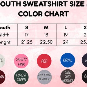 May include: A size and color chart for youth sweatshirts. The chart displays sizes S, M, L, and XL, with width measurements from 17 to 20 inches and lengths from 21.25 to 25.50 inches. Color options include white, safety pink, red, royal, navy, maroon, forest green, athletic heather, dark grey heather, and black.