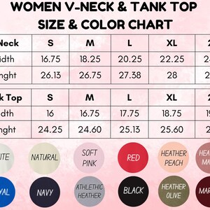 May include: A size and color chart for women's V-neck and tank tops. The chart includes measurements for width and length in inches for sizes S, M, L, XL, and 2XL. Color options include white, natural, soft pink, red, heather peach, heather mauve, royal, navy, athletic heather, black, heather olive, and maroon.