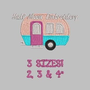 May include: An embroidered design of a vintage camper in pink, teal, and purple. The text "Half Moon Embroidery" is above the camper. Below the camper, the text reads "3 SIZES! 2, 3 & 4".